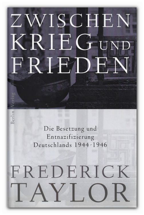 Zwischen Krieg und Frieden: Die Besetzung und Entnazifizierung Deutschlands 1944-1946