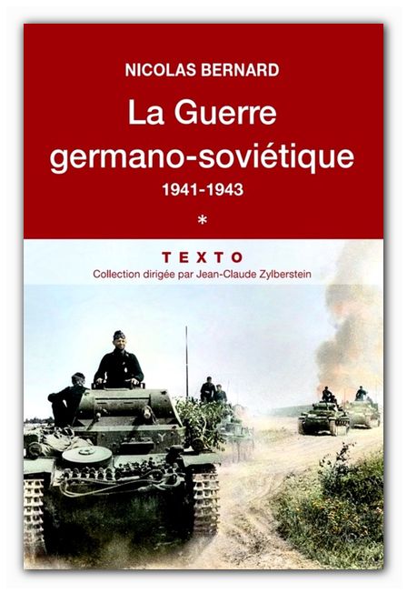 Nicolas Bernard "La guerre germano-soviétique, 1941-1943"