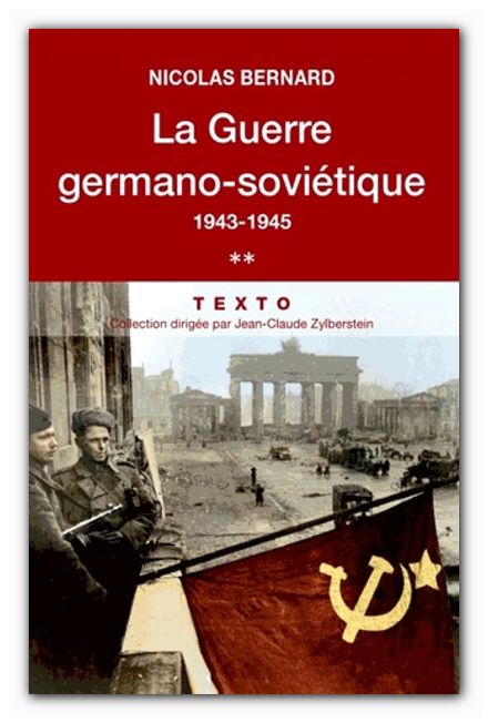 Nicolas Bernard "La guerre germano-soviétique, 1943-1945"